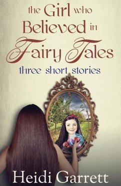 The Girl who Believed in Fairy Tales: Once Upon a Time Today - Garrett, Heidi