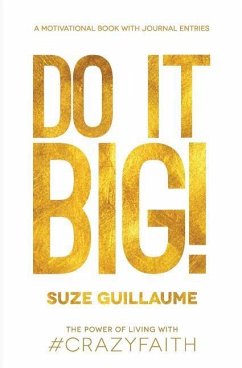 Do It Big!: The Power of Living with Crazy Faith! - Guillaume, Suze