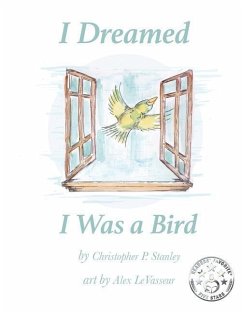 I Dreamed I Was a Bird - Stanley, Christopher P.