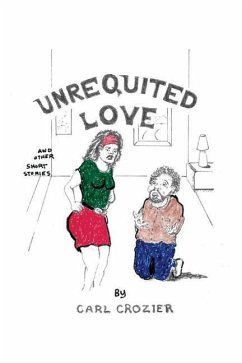 Unrequited Love and Other Short Stories - Crozier, Carl