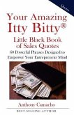Your Amazing Itty Bitty Little Black Book of Sales Quotes: 60 Powerful Phrases Designed to Empower Your Entrepreneurial