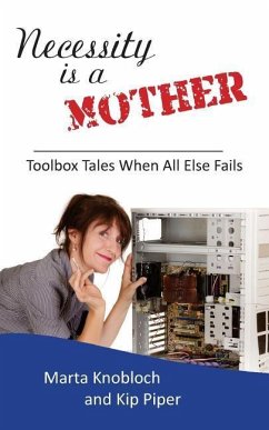 Necessity is a Mother: Toolbox Tales When All Else Fails - Knobloch, Marta