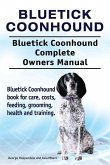 Bluetick Coonhound. Bluetick Coonhound Complete Owners Manual. Bluetick Coonhound book for care, costs, feeding, grooming, health and training.
