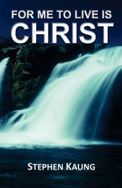 For Me to Live is Christ - Kaung, Stephen