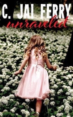 Unraveled: A collection of flash fiction and short stories - Ferry, C. Jai