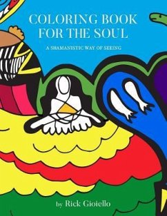 Coloring Book For The Soul: A Shamanistic Way Of Seeing - Gioiello, Rick