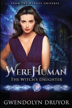 WereHuman - The Witch's Daughter: A Wyrdos Universe Novel - Druyor, Gwendolyn
