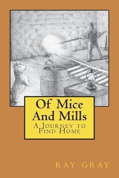 Of Mice And Mills: A Journey to Find Home - Gray, Ray