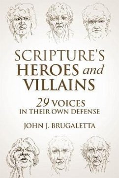 Scripture's Heroes and Villains: 29 Voices in their Own Defense - Brugaletta, John J.