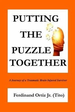 Putting the Puzzle Together: A Journey of a Traumatic Brain Injured Survivor - Ortiz, Ferdinand