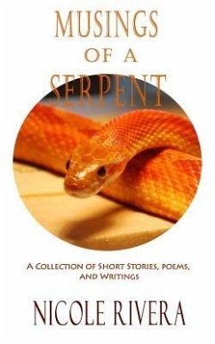 Musings of a Serpent: A Collection of Short Stories, Poems, and Writings - Rivera, Nicole