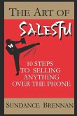 The Art of SalesFu: 10 Steps to Selling Anything Over the Phone