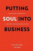 Putting Soul Into Business: How the Benefit Corporation is Transforming American Business for Good