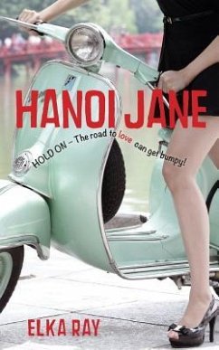 Hanoi Jane: The road to love can get bumpy! - Ray, Elka K.