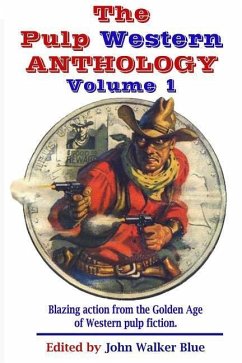 The Pulp Western Anthology: Volume 1 - Blue, J. Walker