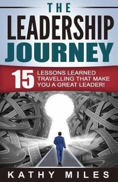 The Leadership Journey: 15 Lessons Learned Travelling that Make You a Great Leader! - Miles, Kathy