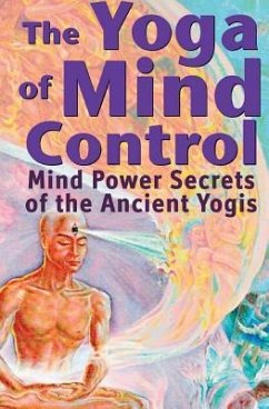 The Yoga of Mind Control: Mind Power Secrets of the Ancient Yogis - Rosekrans, Tina; Deslippe, Yogacharya Michael