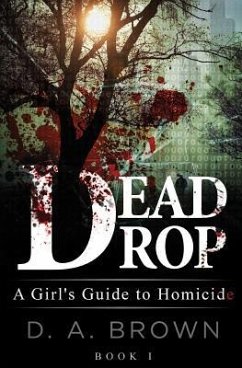 Dead Drop: A Girl's Guide to Homicide - Brown, D. A.