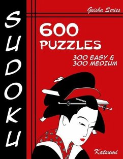Sudoku 600 Puzzles - 300 Easy & 300 Medium: Geisha Series Book - Katsumi