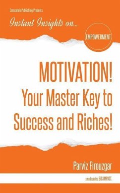 MOTIVATION! Your Master Key to Success & Riches - Firouzgar, Parviz