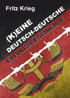 (K)EINE DEUTSCH-DEUTSCHE ERFOLGSGESCHICHTE - Krieg, Fritz