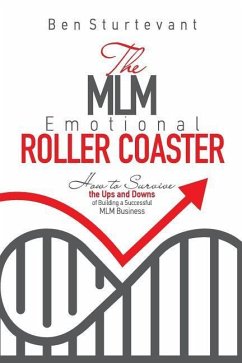The MLM Emotional Roller Coaster: How to survive the ups and downs of building a successful MLM business - Sturtevant, Ben