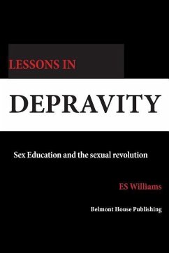 Lessons in Depravity: Sex education and the sexual revolution - Williams, E. S.