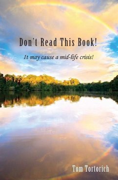 Don't Read this Book! It may cause a mid-life crisis - Tortorich, Tom