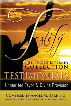 Testify: The Praise Literary Collection: Unmerited Favor & Divine Provision - Mayes, Minister Almena Lorraine; Moore, Minister Jeffrey S.; Roseboro, Minister Ronald Zion
