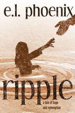 Ripple: A Tale of Hope and Redemption: A Phoebe Thompson Story - Phoenix, E. L.