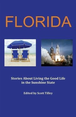 Florida: Stories about living the good life in the Sunshine State - Adams, Kit; Anderson, Elizabeth; Behrendt, Lloyd