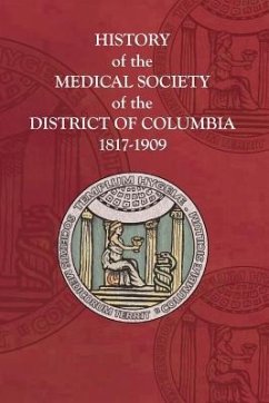 History of the Medical Society of the District of Columbia, 1817-1909 - District of Columbia, The Medical Societ