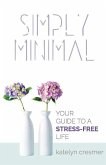 Simply Minimal: Your Guide to a Stress-Free Life