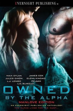 Owned by the Alpha: Manlove Edition - Cox, James; Dixon, Jules; Kincaid, Elena