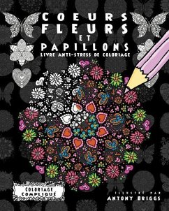 Coeurs, Fleurs et Papillons: Livre anti-stress de coloriage - Compliqué, Coloriage