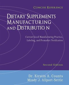 Dietary Supplements Manufacturing and Distribution: Current Good Manufacturing Practice, Labeling, and Premarket Notification, Concise Reference, Seco - Allport-Settle, Mindy J.; Counts, Kirstin a.