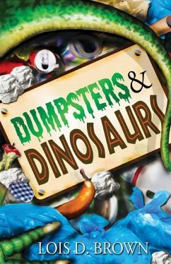 Dumpsters and Dinosaurs - Brown, Lois D.