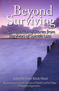 Beyond Surviving: A Compilation of Stories from Survivors of Suicide Loss - Survivors of Suicide Loss