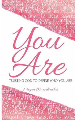 You Are: Trusting God To Define Who You Are - Wurzelbacher, Megan