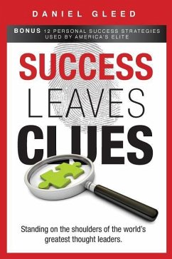 Success Leaves Clues: Standing on the Shoulders of the World's Greatest Thought Leaders - Gleed, Daniel