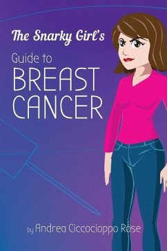 The Snarky Girl's Guide to Breast Cancer - Rose, Andrea Ciccocioppo
