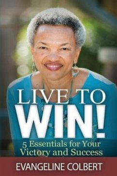 Live to Win!: 5 Essentials for Your Victory and Success - Colbert, Evangeline