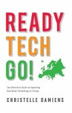 Ready, Tech, Go!: The Definitive Guide to Exporting Australian Technology to Europe