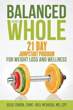 Balanced and Whole: 21 Day Jumpstart for Weight Loss and Wellness - McHugh, Bill; Cohen, Julie