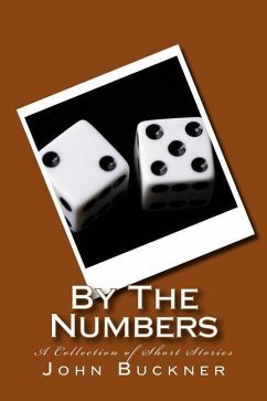 By The Numbers: A Collection of Short Stories - Buckner, John; Buckner, John O.