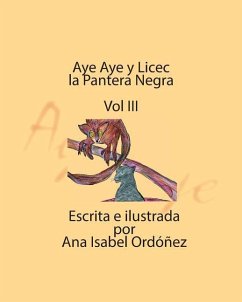 Aye Aye y Licec la Pantera Negra: Vol III - Ordonez, Ana Isabel