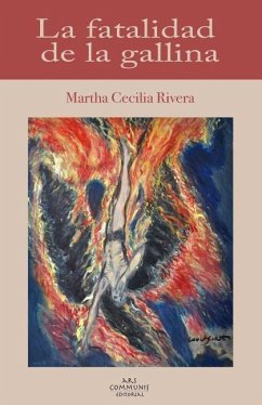 La fatalidad de la gallina: Novela - Rivera, Martha Cecilia