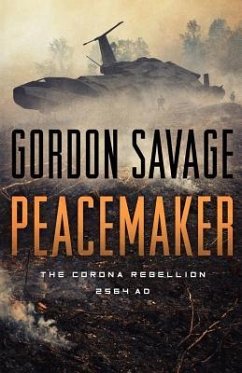 Peacemaker: The Corona Rebellion 2564 AD - Savage Jr, Gordon S.