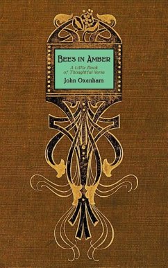 Bees in Amber: A Little Book of Thoughtful Verse - Oxenham, John