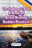 The Challenger's Book: A Book of Brain Busting Sudoku Puzzles!